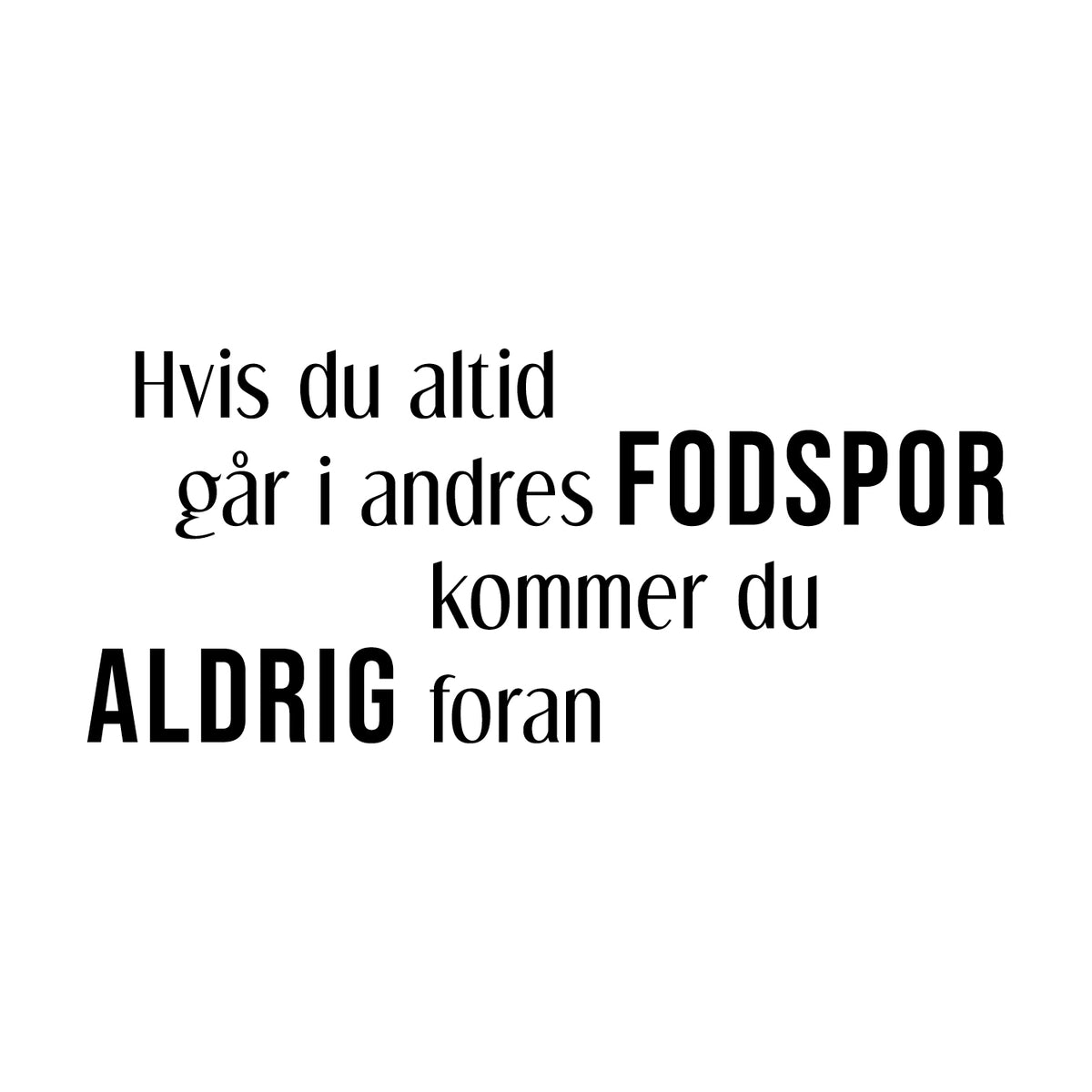 Hvis du går i andres fodspor - wallsticker