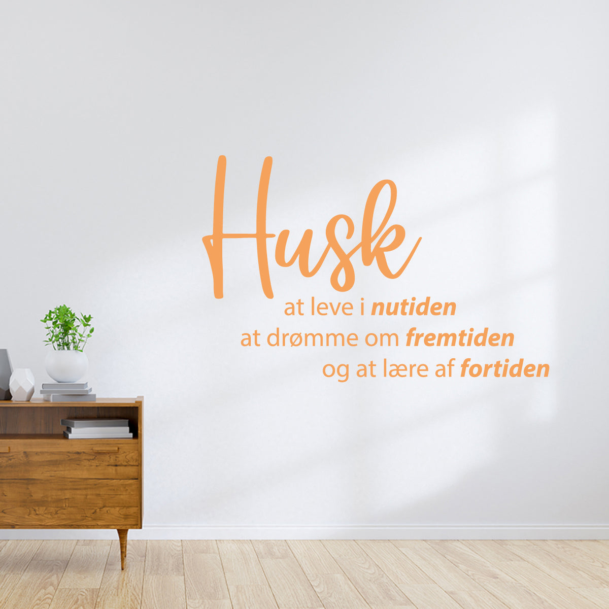 Husk at leve i nutiden - wallsticker